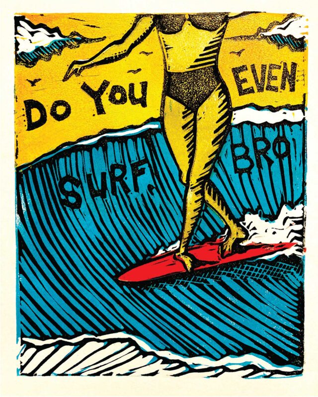Do You Even Surf Bro by David Connor
